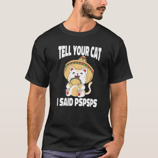 Ca Vertel je kat dat ik Pspsps Cat Tacos 2 zei T-shirt (Voorkant)