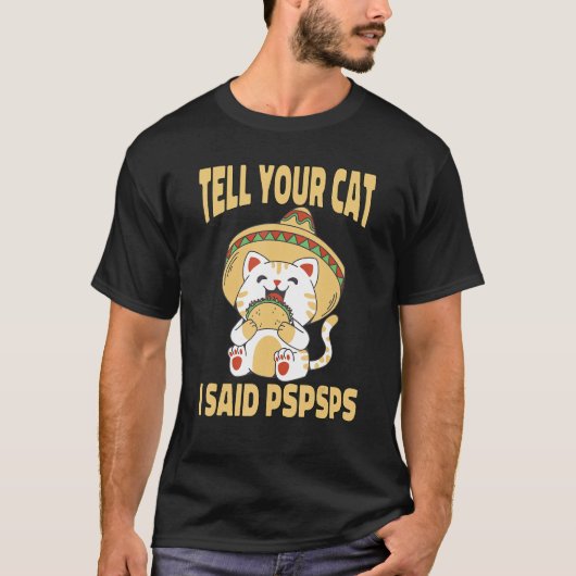 Ca Vertel je kat dat ik Pspsps Cute Cat Tacos zei T-shirt (Voorkant)