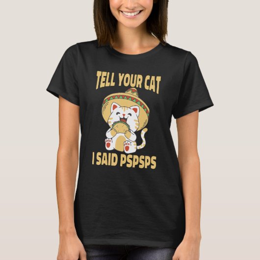 Ca Vertel je kat dat ik Pspsps Cute Cat Tacos zei T-shirt (Voorkant)