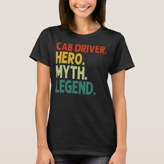 CAB Driver Hero Myth Legend Retro  Cabbi T-shirt (Voorkant)