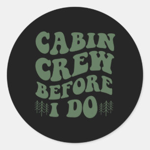 Cabin Crew Voor Ik Doe Berg Bruid Kamperen En  Ronde Sticker