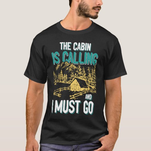 Cabin Is Calling And I Must Go Outdoors Mountain T-shirt (Voorkant)