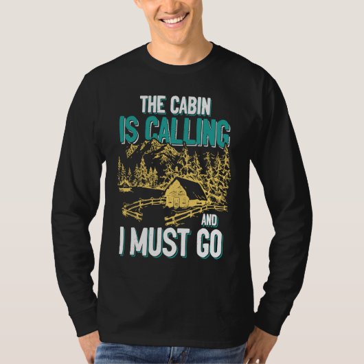 Cabin Is Calling And I Must Go Outdoors Mountain T-shirt (Voorkant)