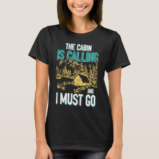 Cabin Is Calling And I Must Go Outdoors Mountain T-shirt