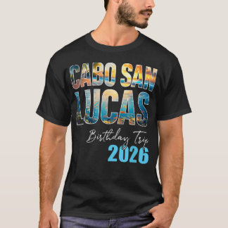 Cabo San Lucas verjaardagsreis 2026 vakantiefeest T-shirt