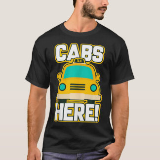 Cabs are here Cabs Gifts for New Jersey GTL T-shirt