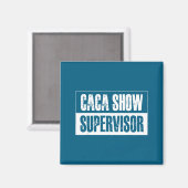 Caca Show Supervisor Funny Quotes Funny Sayings Hu Magneet (Voorkant / Achterkant)
