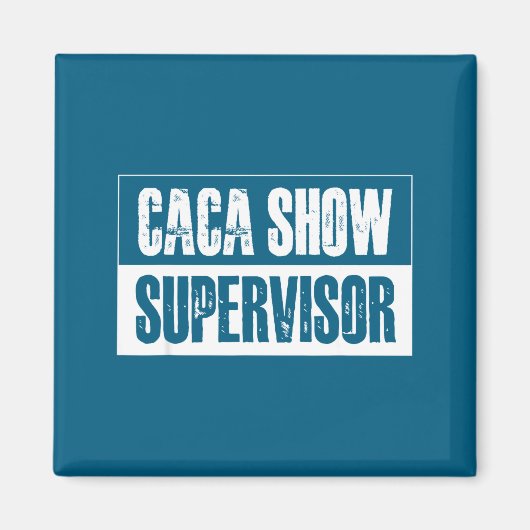 Caca Show Supervisor Funny Quotes Funny Sayings Hu Magneet (Voorkant)