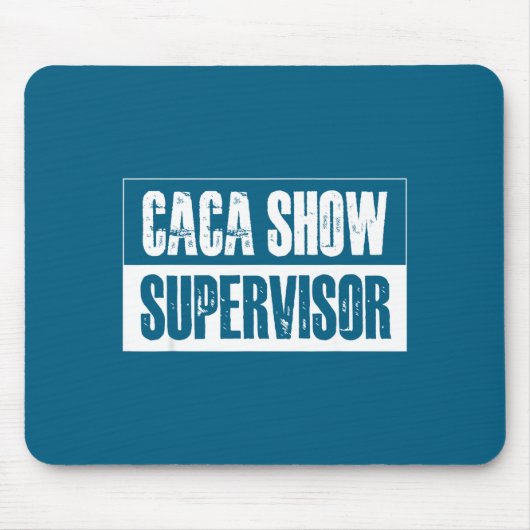 Caca Show Supervisor Funny Quotes Funny Sayings Hu Muismat (Voorkant)