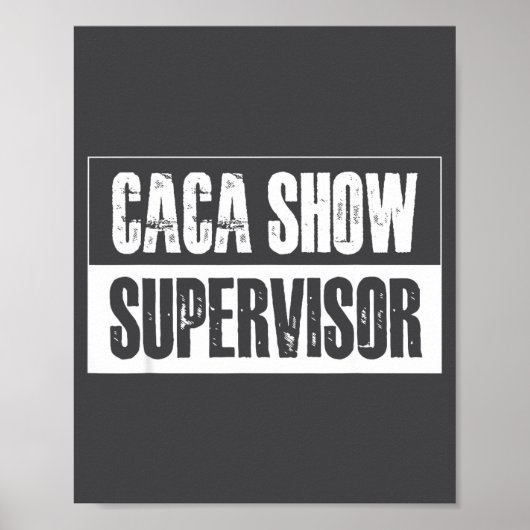 Caca Show Supervisor Funny Quotes Funny Sayings Hu Poster (Voorkant)