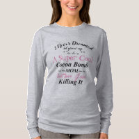 Cacao Bomb Mom Killing It T-Shirt lange mouw