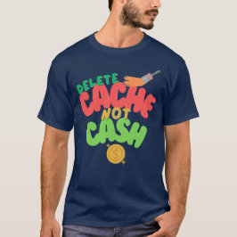 Cache and Cash in Technology T-shirt