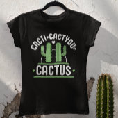 Cacti Cactyou Cactus T-shirt
