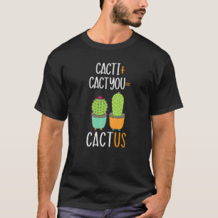 Cacti Cactyou Cactus Vetplanten Dame Tuinierster T-shirt