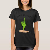Cactus Don't Be A  T-shirt (Voorkant)