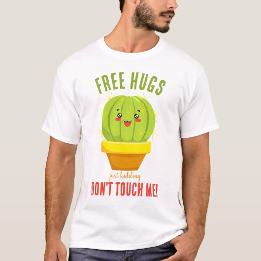 Cactus humor Sarcastische Gratis Knuffels T-shirt (Voorkant)