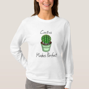 Cactus maakt Perfect   Plant Pun T-shirt