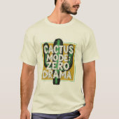 Cactus Mode: Zero Drama, Cactus Planten T-shirt (Voorkant)