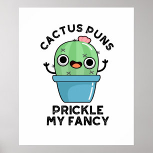 Cactus Puns Prickle My Fancy Funny Plant Pun Poster