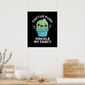 Cactus Puns Prickle My Fancy Plant Pun Dark BG Poster (Keuken)