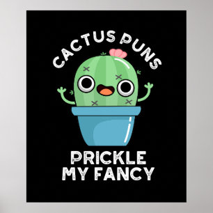 Cactus Puns Prickle My Fancy Plant Pun Dark BG Poster