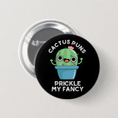 Cactus Puns Prickle My Fancy Plant Pun Dark BG Ronde Button 5,7 Cm (Voorkant /achterkant)