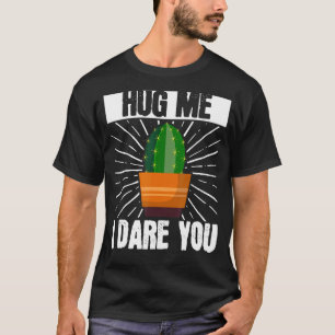 Cactus Succulent Tuinieren Knuffel Me Ik Daag Je U T-shirt