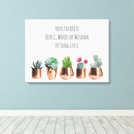 Cactus Succulent Uw favoriete Citaat, Zong Lyric Canvas Afdruk (Insitu (Houten vloer))