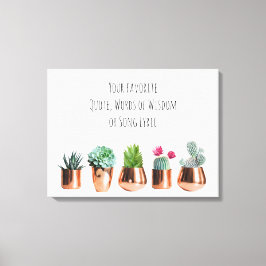 Cactus Succulent Uw favoriete Citaat, Zong Lyric Canvas Afdruk