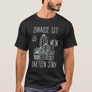 Cactus Thuis Is Wo Mijn Cacti Zijn Tuinplanten T-shirt