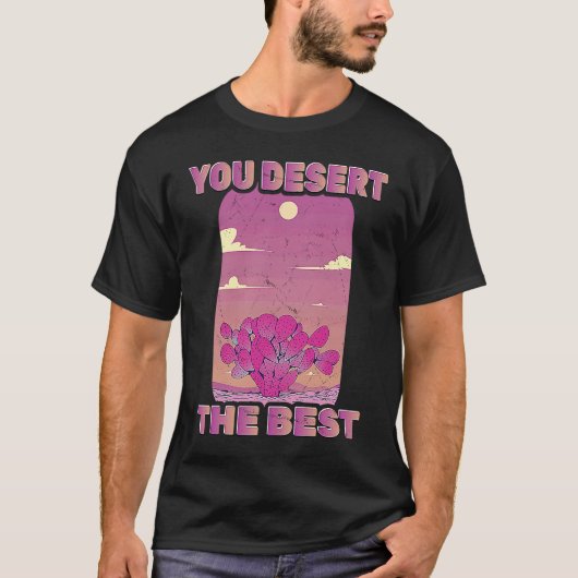 Cactus  You Desert The Best  Mojave  Environmental T-shirt (Voorkant)