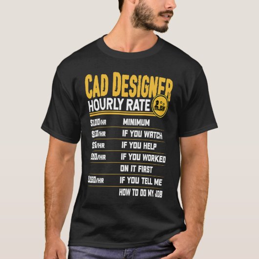 Cad Designer Hourly Rate Funny Cad Designer Artis T-shirt (Voorkant)