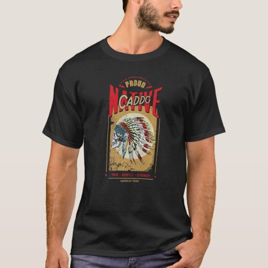 Caddo Native American Indian Warrior Tribe Proud   T-shirt (Voorkant)