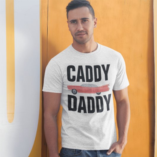 CADDY DADDY CLASSIC CAR DAD T-Shirts