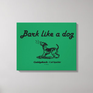 Caddyshack   Bark als een hond. Canvas Afdruk