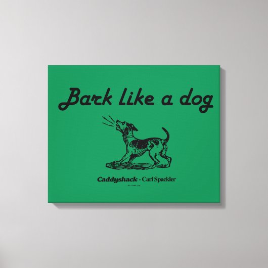 Caddyshack | Bark als een hond. Canvas Afdruk (Voorkant)