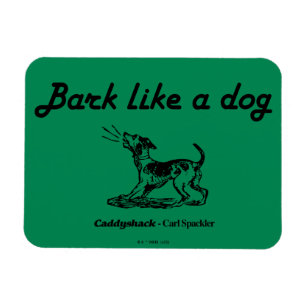 Caddyshack   Bark als een hond. Magneet