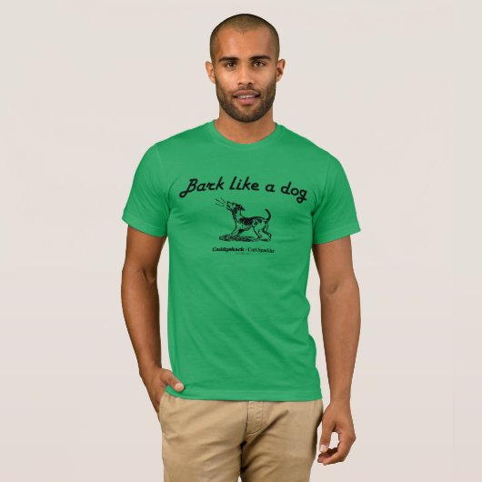 Caddyshack | Bark als een hond. T-shirt (Voorkant volledig)