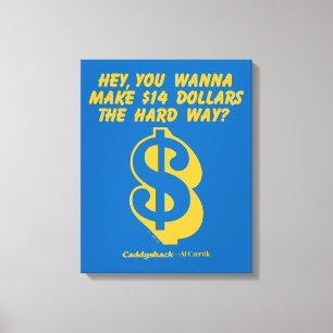 Caddyshack Hé, wil je 14 dollar de moeite waard Canvas Afdruk