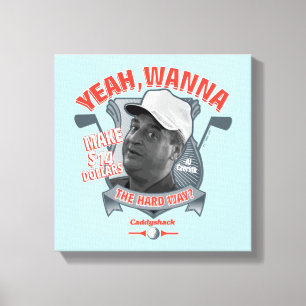 Caddyshack   Ja, wil je 14 dollar de moeite waard  Canvas Afdruk
