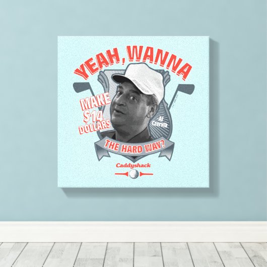 Caddyshack | Ja, wil je 14 dollar de moeite waard  Canvas Afdruk (Insitu (Houten vloer))