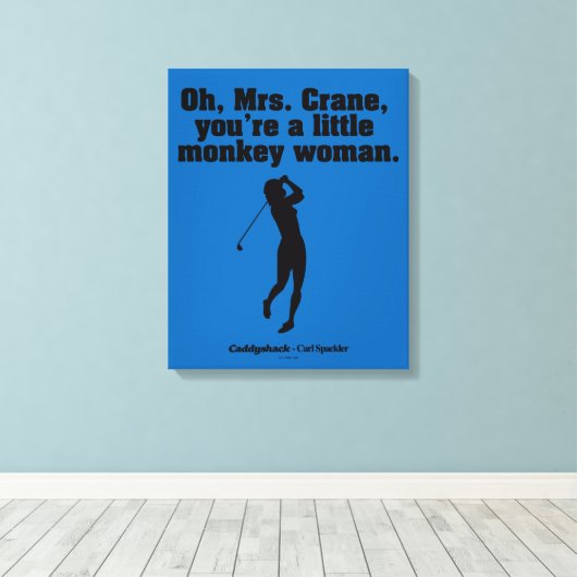 Caddyshack | Oh Mrs Crane Canvas Afdruk (Insitu (Houten vloer))