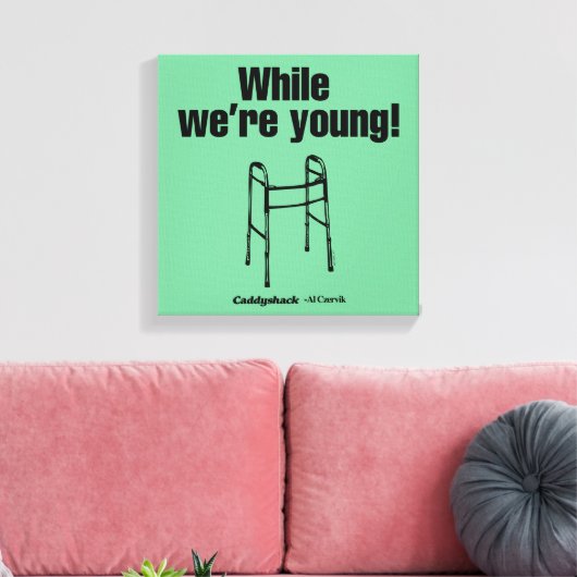 Caddyshack | Terwijl we jong zijn. Canvas Afdruk (Insitu (Woonkamer))