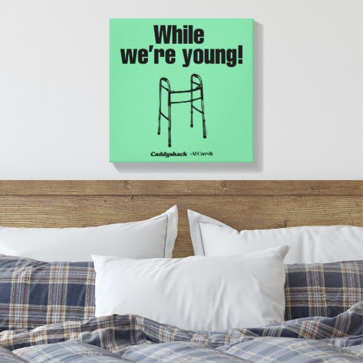 Caddyshack | Terwijl we jong zijn. Canvas Afdruk (Insitu (Slaapkamer))