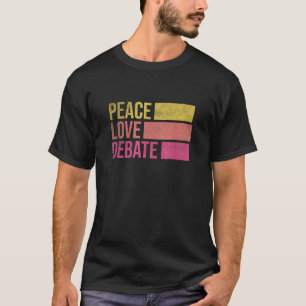 Cadeau Debatteam Vrede Liefde Debat Vintage Grappi T-shirt