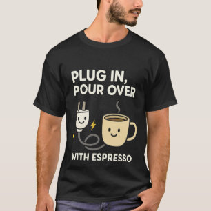 Cadeau Elektrische Ingenieur Coffee Plug In Espres T-shirt