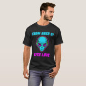 Cadeau From Area 51 Alien With Love T-shirt (Voorkant volledig)