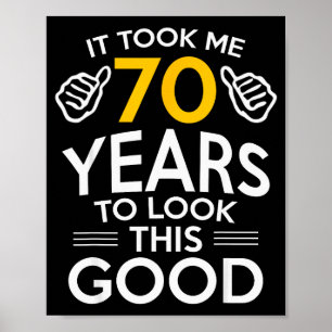 Cadeau Voor 70e Verjaardag Maakte Me 70 Jaar Oud Poster
