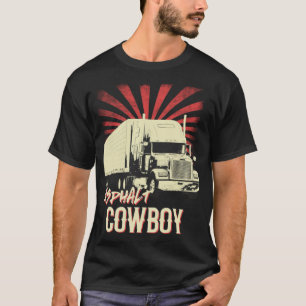 cadeau voor asfaltcowboy idee vrachtwagenchauffeur t-shirt