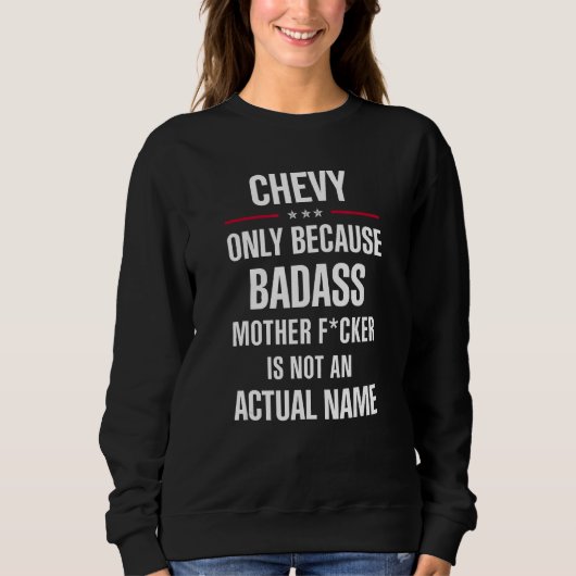 Cadeau voor een Badass CHEVY naam Cool Funny Gift Trui (Voorkant)